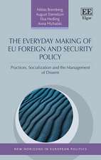 The Everyday Making of EU Foreign and Security Policy – Practices, Socialization and the Management of Dissent