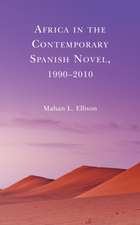 Ellison, M: Africa in the Contemporary Spanish Novel, 1990-2