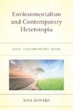 Bowers, T: Environmentalism and Contemporary Heterotopia