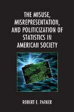 Parker, R: Misuse, Misrepresentation, and Politicization of