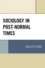 Thorpe, C: Sociology in Post-Normal Times