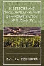 Nietzsche and Tocqueville on the Democratization of Humanity