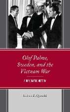 Qureshi, L: Olof Palme, Sweden, and the Vietnam War