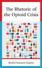 Kaplan, R: Rhetoric of the Opioid Crisis