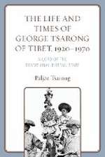 Tsarong, P: Life and Times of George Tsarong of Tibet, 1920-