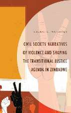 Civil Society Narratives of Violence and Shaping the Transitional Justice Agenda in Zimbabwe