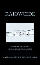 Kaiowcide: Living through the Guarani-Kaiowa Genocide