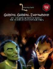 Goblins, Goblins, Everywhere!: A 4th-5th level adventure for the fifth edition of the world's most popular roleplaying game.