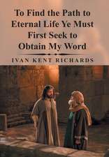 To Find the Path to Eternal Life Ye Must First Seek to Obtain My Word