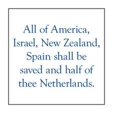 All of America, Israel, New Zealand, Spain Shall Be Saved and Half of Thee Netherlands.