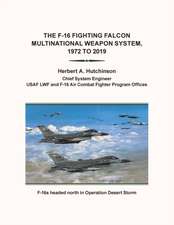 The F-16 Fighting Falcon Multinational Weapon System, 1972 to 2019