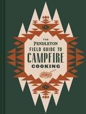 The Pendleton Field Guide to Campfire Cooking