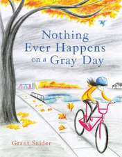 Nothing Ever Happens on a Gray Day