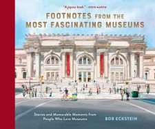 Footnotes from the Most Fascinating Museums