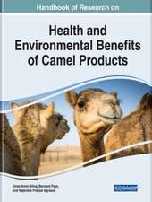 Handbook of Research on Health and Environmental Benefits of Camel Products