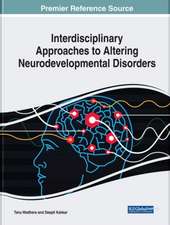 Interdisciplinary Approaches to Altering Neurodevelopmental Disorders