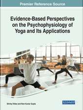 Handbook of Research on Evidence-Based Perspectives on the Psychophysiology of Yoga and Its Applications