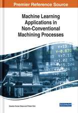 Machine Learning Applications in Non-Conventional Machining Processes