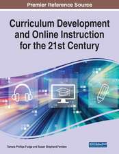 Curriculum Development and Online Instruction for the 21st Century