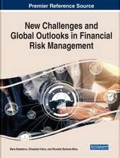 Handbook of Research on New Challenges and Global Outlooks in Financial Risk Management