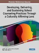 Developing, Delivering, and Sustaining School Counseling Practices Through a Culturally Affirming Lens