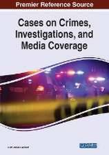 Cases on Crimes, Investigations, and Media Coverage