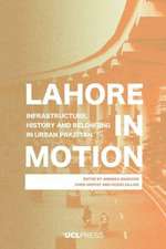 Lahore in Motion: Infrastructure, history and belonging in urban Pakistan