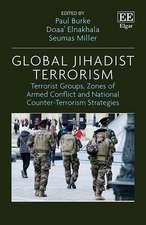 Global Jihadist Terrorism – Terrorist Groups, Zones of Armed Conflict and National Counter–Terrorism Strategies