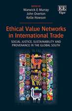 Ethical Value Networks in International Trade – Social Justice, Sustainability and Provenance in the Global South