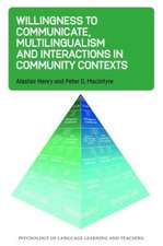 Willingness to Communicate, Multilingualism and Interactions in Community Contexts