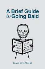 A Brief Guide to Going Bald