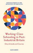 Working–Class Schooling in Post–Industrial Britain – Only Schools and Courses