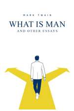 What Is Man? And Other Essays