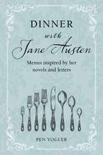 Dinner with Jane Austen: Menus inspired by her novels and letters