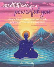 Meditations for a Powerful You: Simple life-changing practices to help you relax, recharge, and reconnect