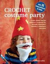 Crochet Costume Party: over 35 easy patterns to make: Create simple and fun children’s costumes for fairytale characters, animals, a superhero and more