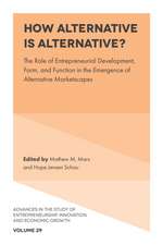 How Alternative is Alternative? – The Role of Entrepreneurial Development, Form, and Function in the Emergence of Alternative Marketscapes