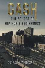 CASH: The Source of Hip Hop's Beginnings