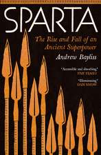 Sparta: The Rise and Fall of an Ancient Superpower