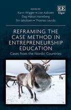 Reframing the Case Method in Entrepreneurship Ed – Cases from the Nordic Countries