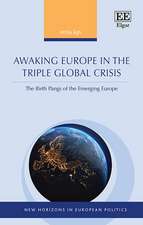 Awaking Europe in the Triple Global Crisis – The Birth Pangs of the Emerging Europe