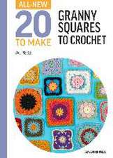 All-New Twenty to Make: Granny Squares to Crochet