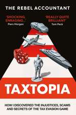 Accountant, T: TAXTOPIA: How I Discovered the Injustices, Scams and Guilty Secrets of the Tax Evasion Game