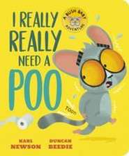 I Really, Really Need a Poo
