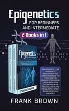 Epigenetics for Beginners and Intermediate (2 Books in 1)