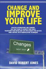 CHANGE AND IMPROVE YOUR LIFE