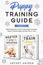 Puppy Training Guide (2 Books in 1)