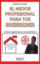 aprende a escoger EL MEJOR PROFESIONAL PARA TUS INVERSIONES. Como un agente TOP va a convertirte en