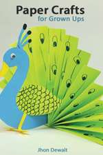 ¿Paper Crafts for Grown Ups - Step by Step Illustrated Explanations