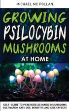 GROWING PSILOCYBIN MUSHROOMS AT HOME